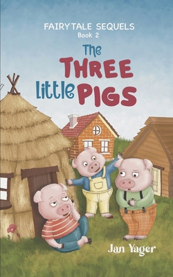 Fairy Tale Sequels: Book 2 - The Three Little Pigs 1938998847 Book Cover