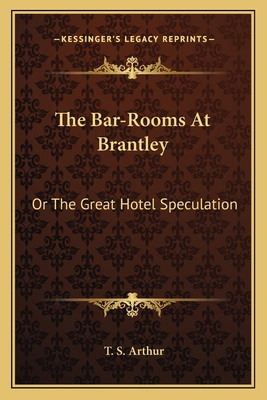 The Bar-Rooms At Brantley: Or The Great Hotel S... 1163798126 Book Cover