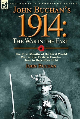 John Buchan's 1914: the War in the East-the Fir... 1782824375 Book Cover