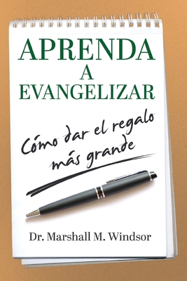 Aprenda a Evangelizar: Cómo dar el regalo más g... [Spanish] 1633084477 Book Cover