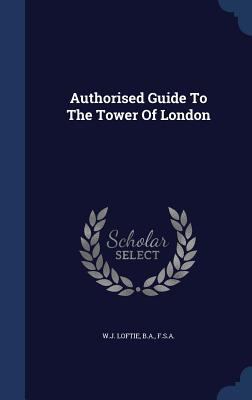 Authorised Guide To The Tower Of London 134003865X Book Cover