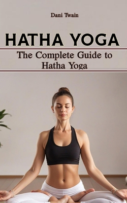 Hatha Yoga: The Complete Guide to Hatha Yoga, W...            Book Cover