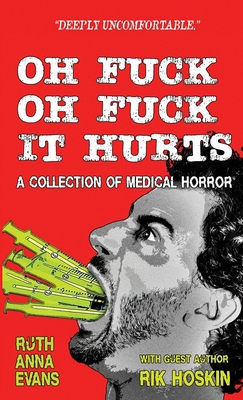 Oh Fuck Oh Fuck It Hurts: A Collection of Medic... B0CJDDCNBS Book Cover