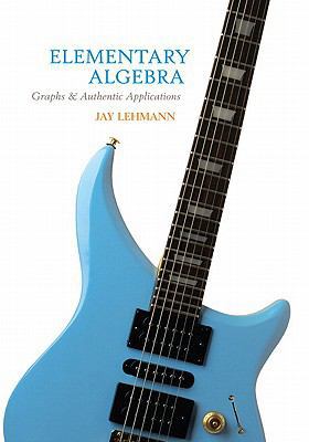 Elementary Algebra: Graphs and Authentic Applic... 0131592777 Book Cover