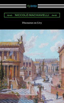Discourses on Livy: (Translated by Ninian Hill ... 1420959379 Book Cover