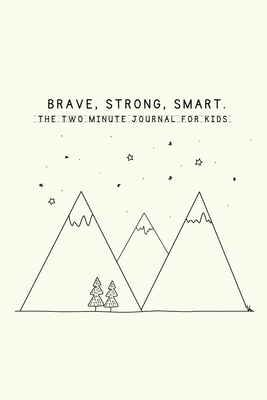 Brave, Strong, Smart. The Two Minute Journal fo... 177822170X Book Cover