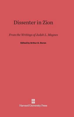 Dissenter in Zion: From the Writings of Judah L... 0674332709 Book Cover