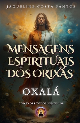 Mensagens Espirituais dos Orixás: Oxalá [Portuguese]            Book Cover