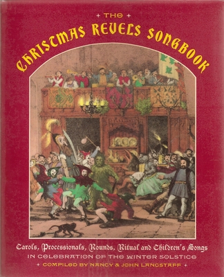 The Christmas Revels Songbook: In Celebration o... 0879235861 Book Cover