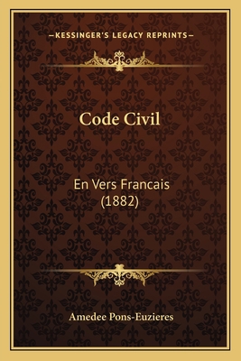 Code Civil: En Vers Francais (1882) [French] 116767247X Book Cover