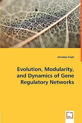 Evolution, Modularity, and Dynamics of Gene Reg... 3836494469 Book Cover