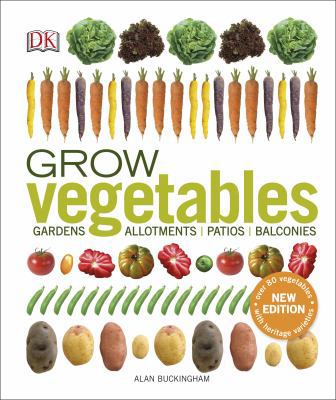 Grow Vegetables: Gardens, Allotments, Patios, B... 0241239109 Book Cover