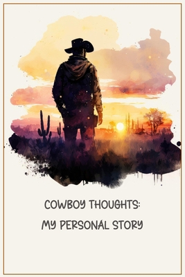 Cowboy Thoughts: My Personal Story 1961095130 Book Cover