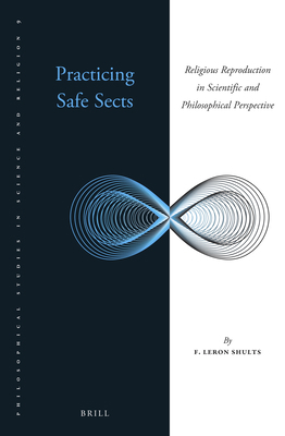 Practicing Safe Sects: Religious Reproduction i... 9004461671 Book Cover