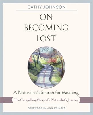 On Becoming Lost: A Naturalist's Search for Mea... 1635615607 Book Cover