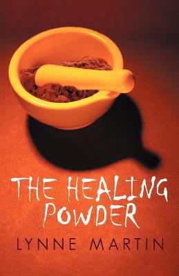 The Healing Powder: At What Price a Cure? at Wh... 1475923112 Book Cover