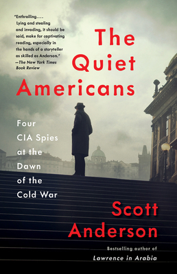 The Quiet Americans: Four CIA Spies at the Dawn... 1101911735 Book Cover