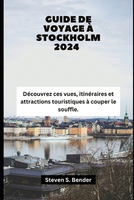 Guide de Voyage À Stockholm 2024: Découvrez ces... [French] B0D8H582D3 Book Cover
