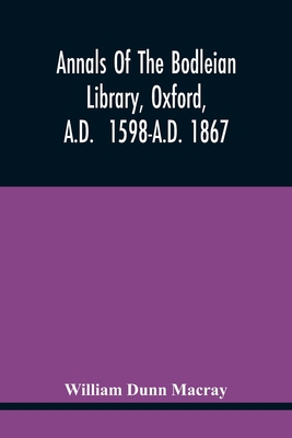 Annals Of The Bodleian Library, Oxford, A.D. 15... 9354445586 Book Cover