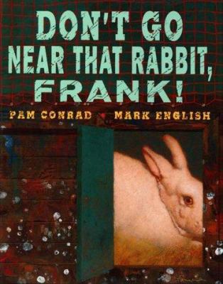 Don't Go Near That Rabbit, Frank! 0060215143 Book Cover