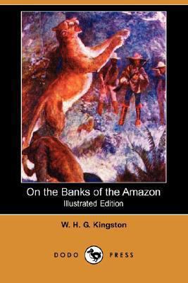 On the Banks of the Amazon (Illustrated Edition... 1406579718 Book Cover