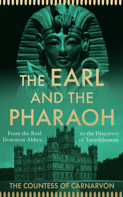 The Earl and the Pharaoh: From the Real Downton... 0008531730 Book Cover