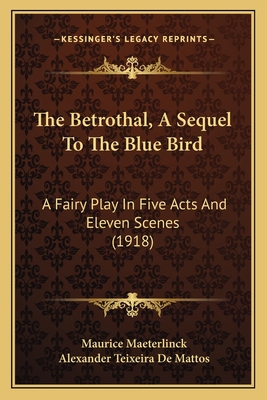 The Betrothal, A Sequel To The Blue Bird: A Fai... 1165537567 Book Cover