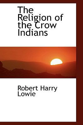 The Religion of the Crow Indians 1103054619 Book Cover