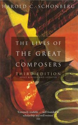 The Lives of the Great Composers 0349109729 Book Cover