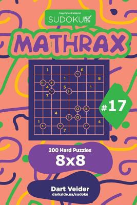 Sudoku Mathrax - 200 Hard Puzzles 8x8 (Volume 17) 1729601499 Book Cover