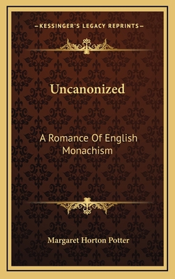 Uncanonized: A Romance of English Monachism 1163871214 Book Cover