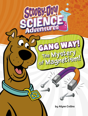 Gang Way! the Mystery of Magnetism!: A Scooby-D... B0DWF75758 Book Cover
