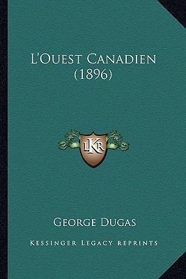 L'Ouest Canadien (1896) [French] 1166779793 Book Cover