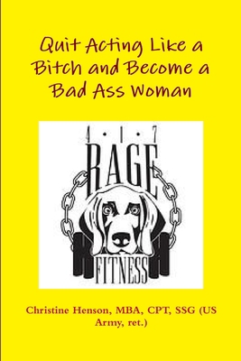 Quit Acting Like a Bitch and Become a Bad Ass W... 1312240954 Book Cover