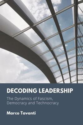 Decoding Leadership: The Dynamics of Fascism, D... B0F5Q6GY87 Book Cover
