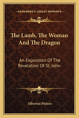 The Lamb, The Woman And The Dragon: An Expositi... 1163175226 Book Cover