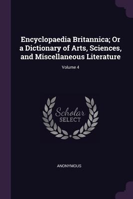 Encyclopaedia Britannica; Or a Dictionary of Ar... 1377987191 Book Cover