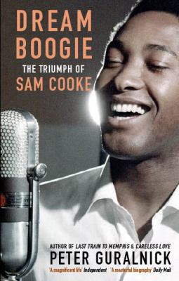 Dream Boogie: The Triumph of Sam Cooke 0349119481 Book Cover