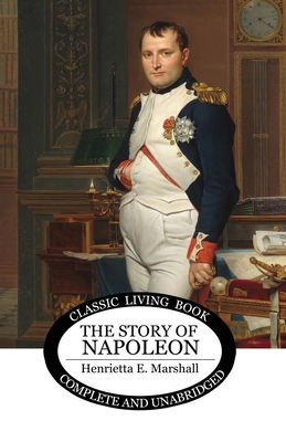 The Story of Napoleon 1761530275 Book Cover