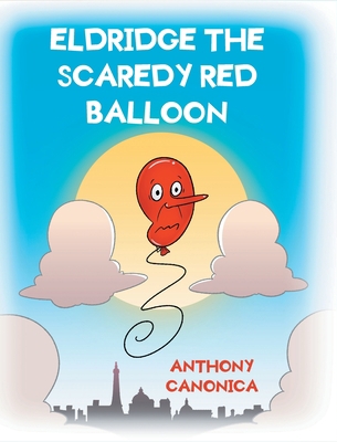 Eldridge the Scaredy Red Balloon 1639851887 Book Cover