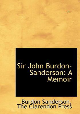 Sir John Burdon-Sanderson: A Memoir 1140637010 Book Cover