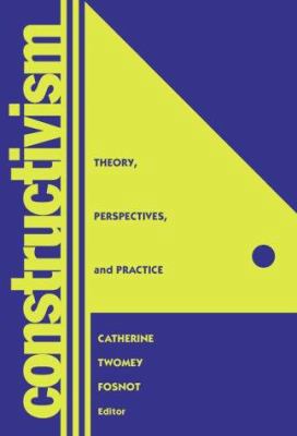 Constructivism: Theory, Perspectives and Practice 0807734888 Book Cover