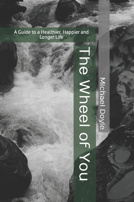 The Wheel of You: A Guide to a Healthier, Happi... B0CR7ZQRFG Book Cover