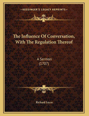 The Influence Of Conversation, With The Regulat... 1167036417 Book Cover