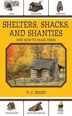 Shelters, Shacks, and Shanties: And How to Make... 1616081341 Book Cover