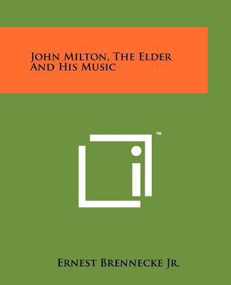 John Milton, the Elder and His Music 1258135043 Book Cover