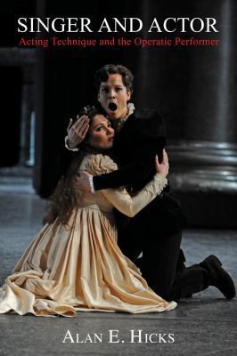Singer and Actor: Acting Technique and the Oper... 1574672010 Book Cover