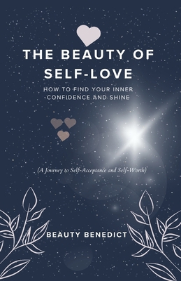 The Beauty of Self-Love: How to Find Your Inner... B0C6BWYS1T Book Cover