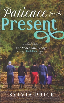 Patience for the Present (An Amish Romance): Th... B09V57Y2FT Book Cover