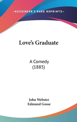 Love's Graduate: A Comedy (1885) 1161912312 Book Cover